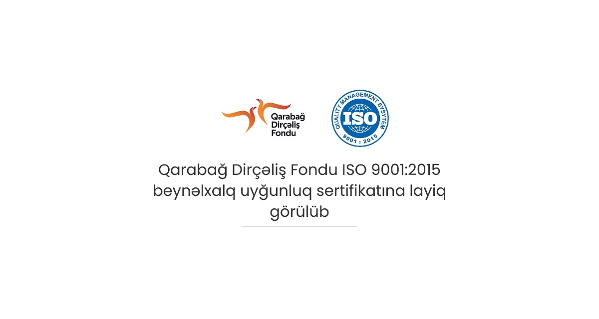 Qarabağ Dirçəliş Fondu ISO 9001:2015 beynəlxalq uyğunluq sertifikatına layiq görülüb